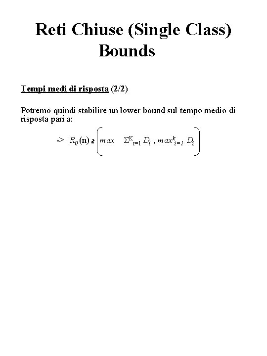 Reti Chiuse (Single Class) Bounds Tempi medi di risposta (2/2) Potremo quindi stabilire un