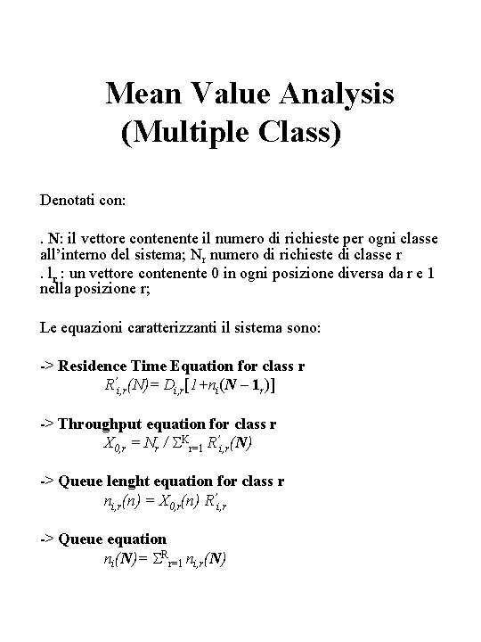 Mean Value Analysis (Multiple Class) Denotati con: . N: il vettore contenente il numero