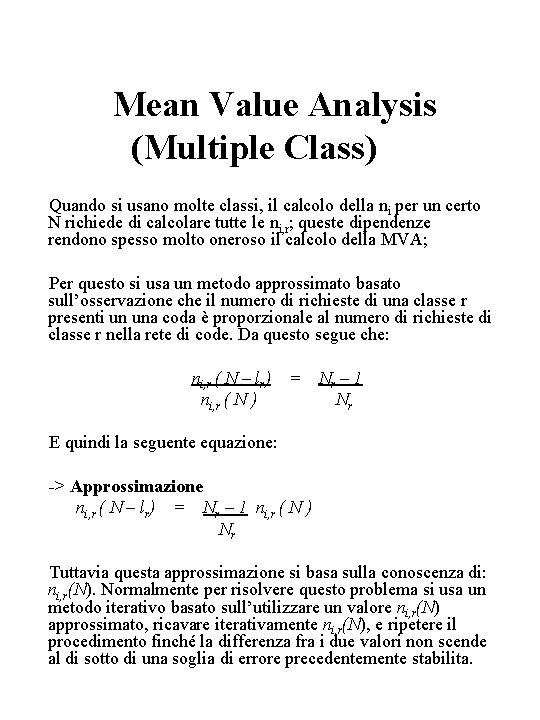 Mean Value Analysis (Multiple Class) Quando si usano molte classi, il calcolo della ni