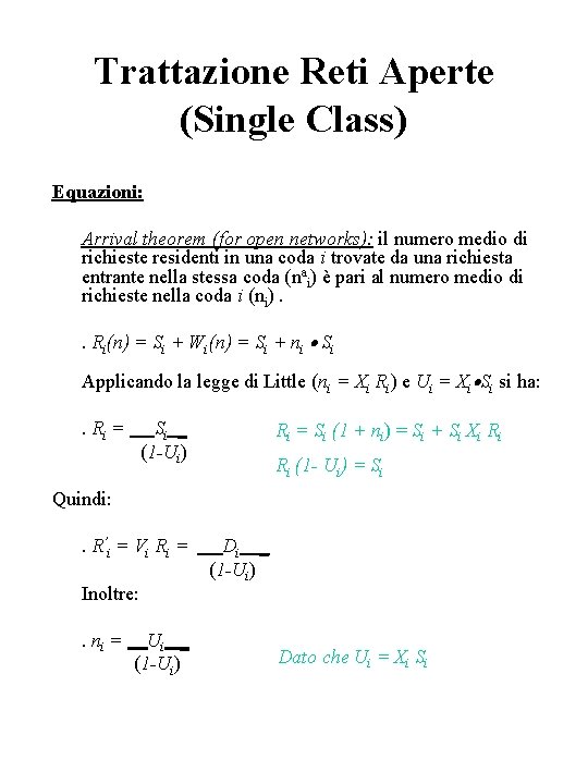 Trattazione Reti Aperte (Single Class) Equazioni: Arrival theorem (for open networks): il numero medio