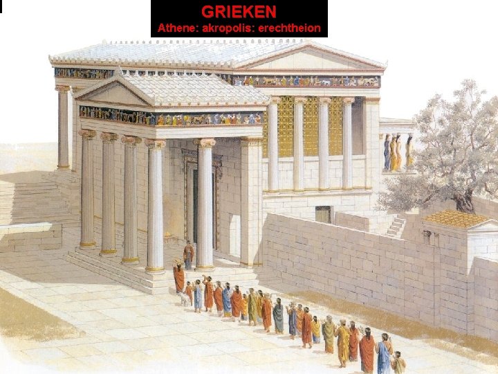 GRIEKEN Athene: akropolis : erechtheion 