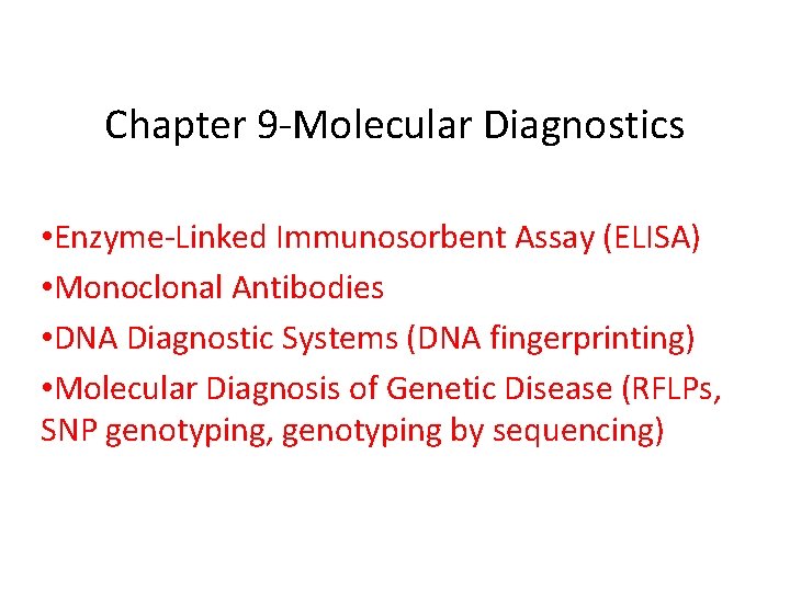 Chapter 9 -Molecular Diagnostics • Enzyme-Linked Immunosorbent Assay (ELISA) • Monoclonal Antibodies • DNA
