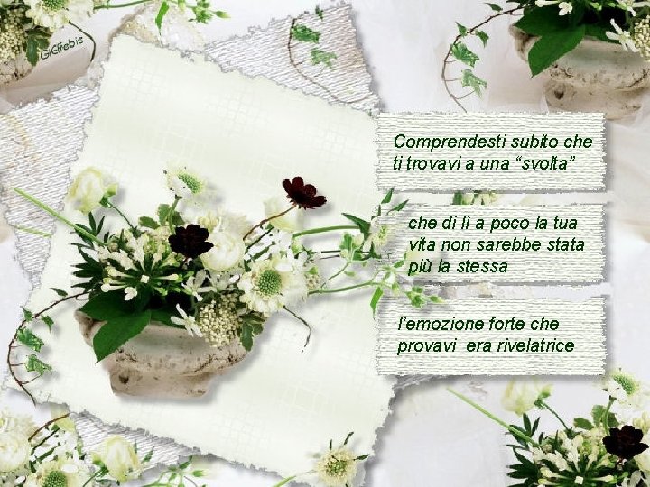 Comprendesti subito che ti trovavi a una “svolta” che di lì a poco la