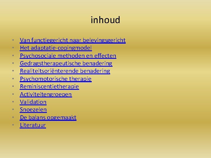 inhoud • • • Van functiegericht naar belevingsgericht Het adaptatie-copingmodel Psychosociale methoden en effecten