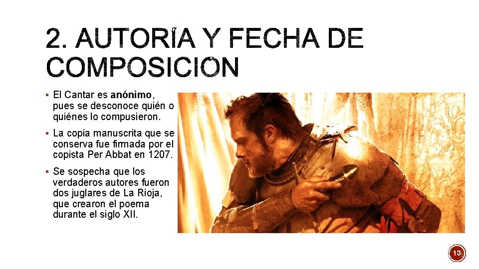 § El Cantar es anónimo, pues se desconoce quién o quiénes lo compusieron. § § El Cantar es anónimo, pues se desconoce quién o quiénes lo compusieron. §