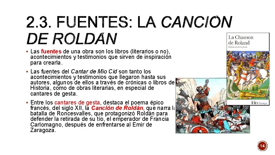 § Las fuentes de una obra son los libros (literarios o no), acontecimientos y § Las fuentes de una obra son los libros (literarios o no), acontecimientos y