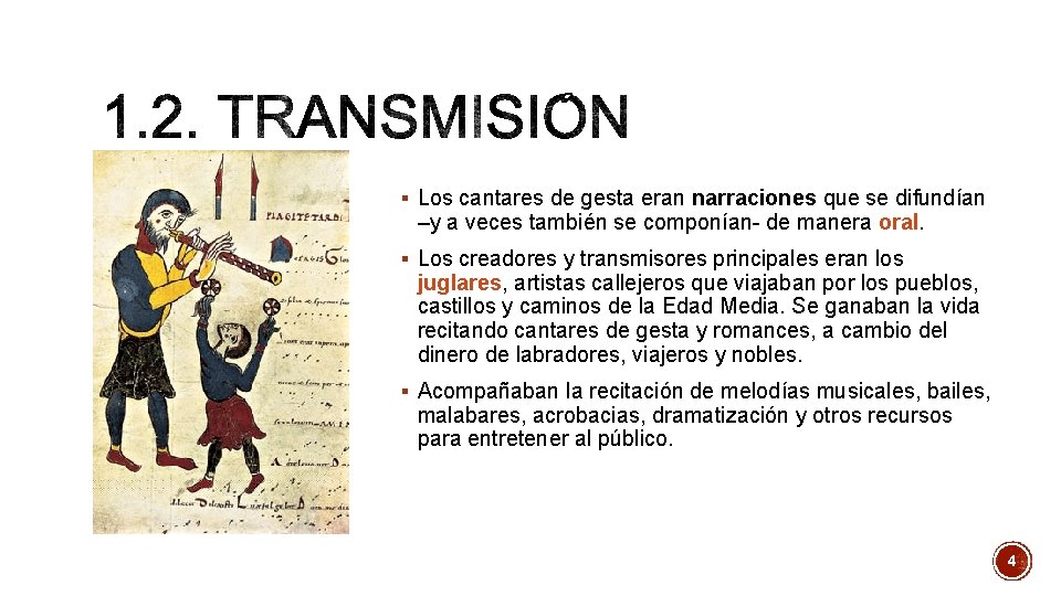 § Los cantares de gesta eran narraciones que se difundían –y a veces también § Los cantares de gesta eran narraciones que se difundían –y a veces también