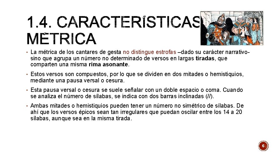 • La métrica de los cantares de gesta no distingue estrofas –dado su • La métrica de los cantares de gesta no distingue estrofas –dado su