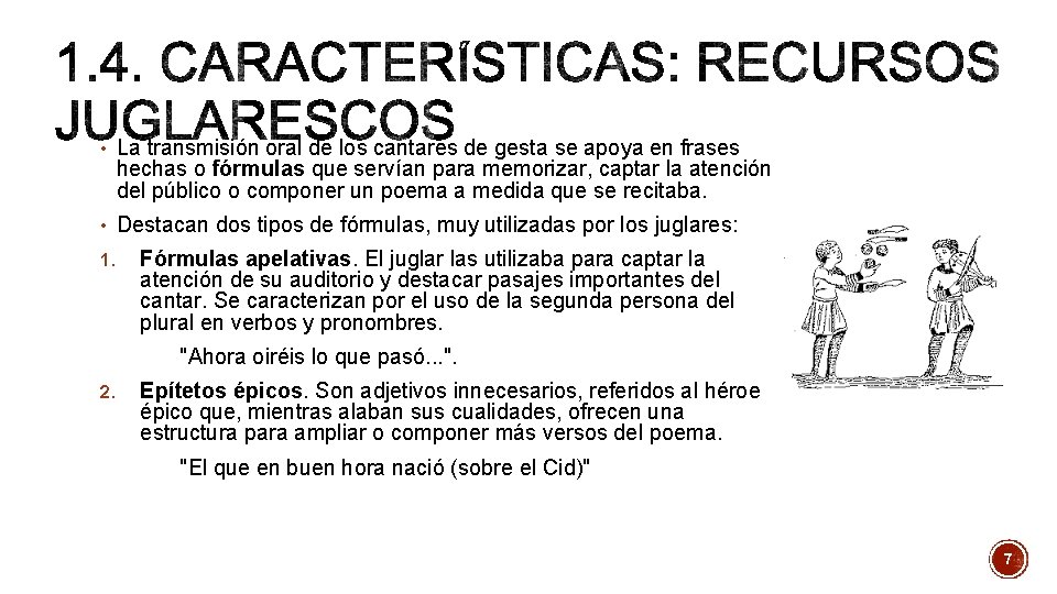 • La transmisión oral de los cantares de gesta se apoya en frases • La transmisión oral de los cantares de gesta se apoya en frases