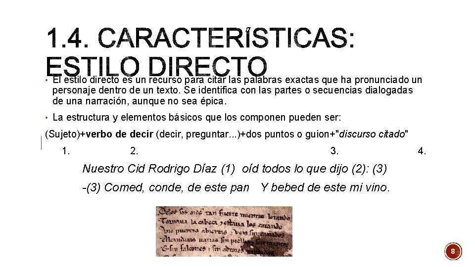 • El estilo directo es un recurso para citar las palabras exactas que • El estilo directo es un recurso para citar las palabras exactas que