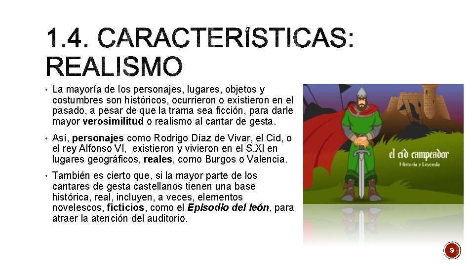 • La mayoría de los personajes, lugares, objetos y costumbres son históricos, ocurrieron • La mayoría de los personajes, lugares, objetos y costumbres son históricos, ocurrieron