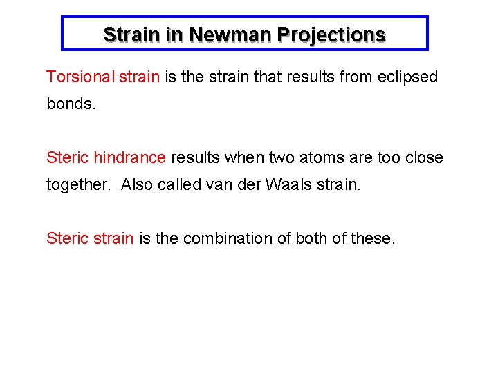 Strain in Newman Projections Torsional strain is the strain that results from eclipsed bonds.