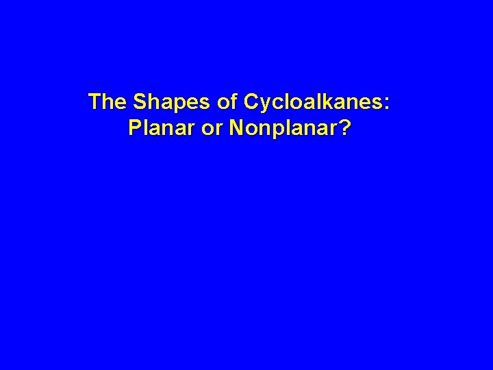 The Shapes of Cycloalkanes: Planar or Nonplanar? 