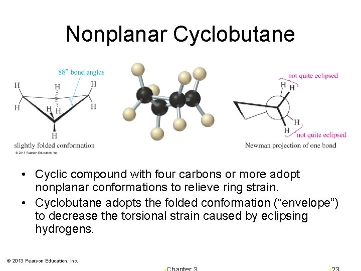 Nonplanar Cyclobutane • Cyclic compound with four carbons or more adopt nonplanar conformations to