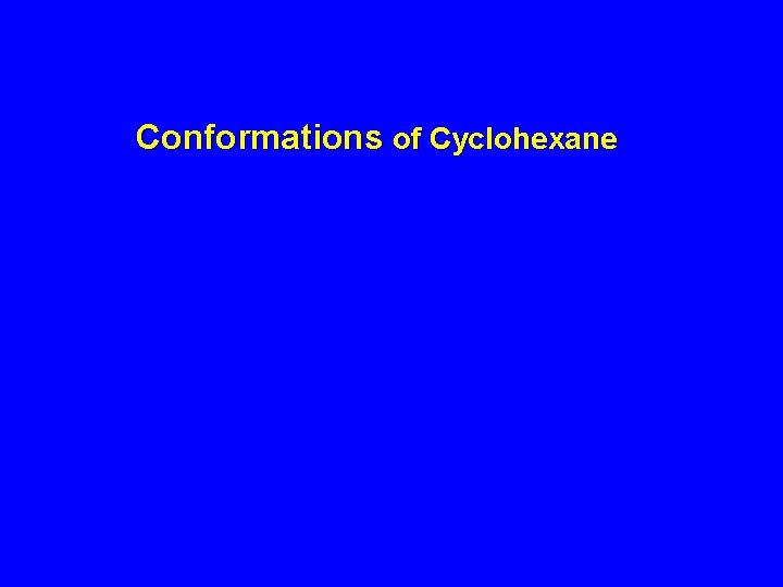 Conformations of Cyclohexane 
