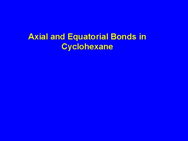 Axial and Equatorial Bonds in Cyclohexane 