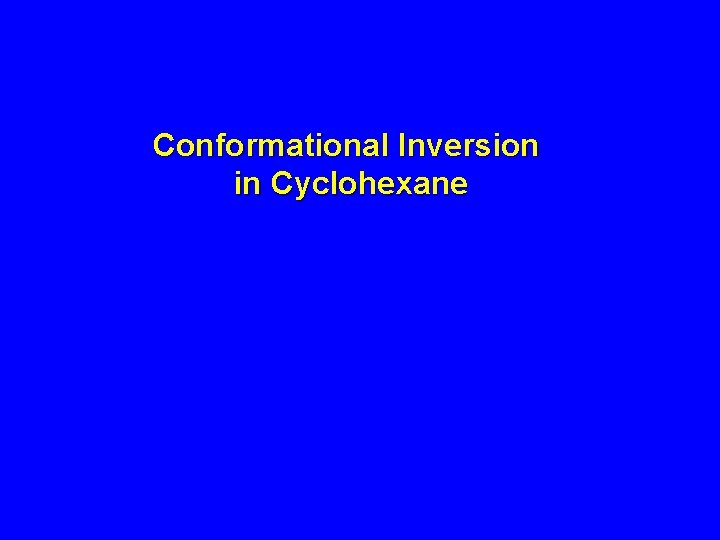 Conformational Inversion in Cyclohexane 
