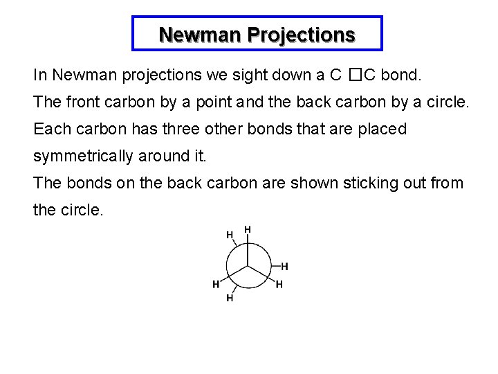 Newman Projections In Newman projections we sight down a C �C bond. The front
