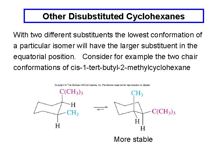 Other Disubstituted Cyclohexanes With two different substituents the lowest conformation of a particular isomer