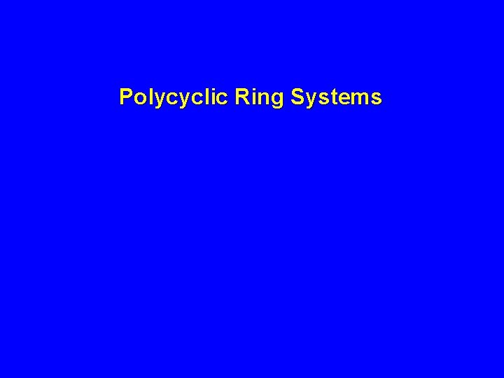 Polycyclic Ring Systems 