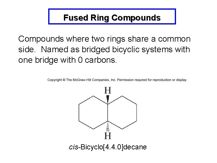 Fused Ring Compounds where two rings share a common side. Named as bridged bicyclic