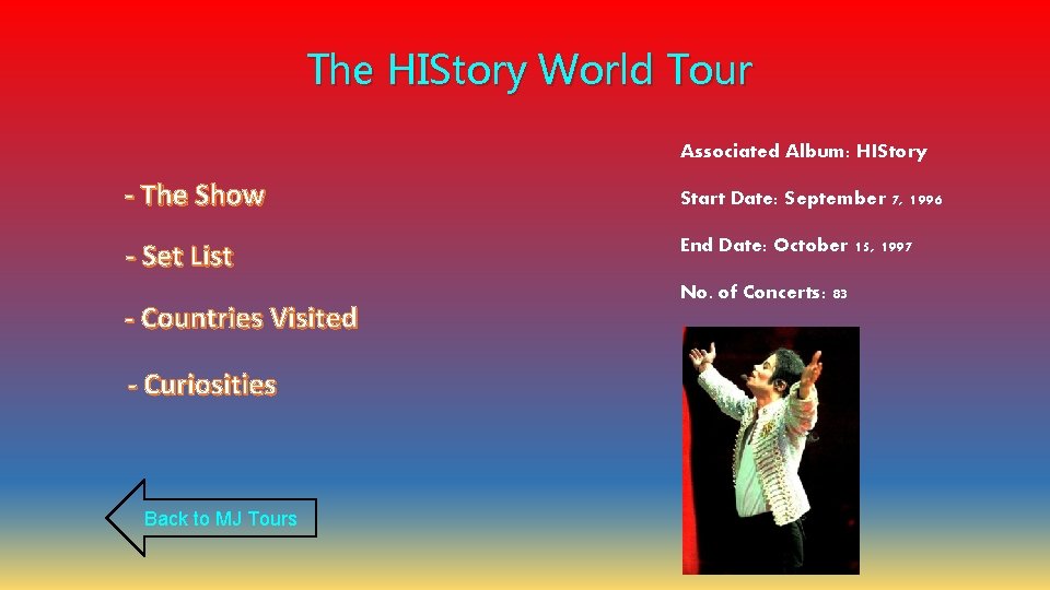 The HIStory World Tour Associated Album: HIStory - The Show Start Date: September 7,