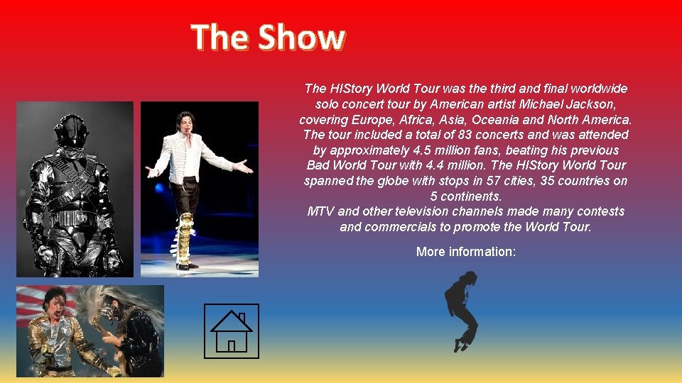 The Show The HIStory World Tour was the third and final worldwide solo concert