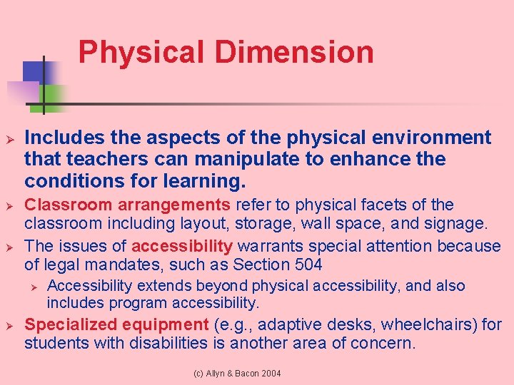 Physical Dimension Ø Ø Ø Includes the aspects of the physical environment that teachers