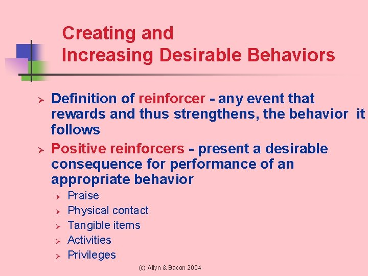 Creating and Increasing Desirable Behaviors Ø Ø Definition of reinforcer - any event that