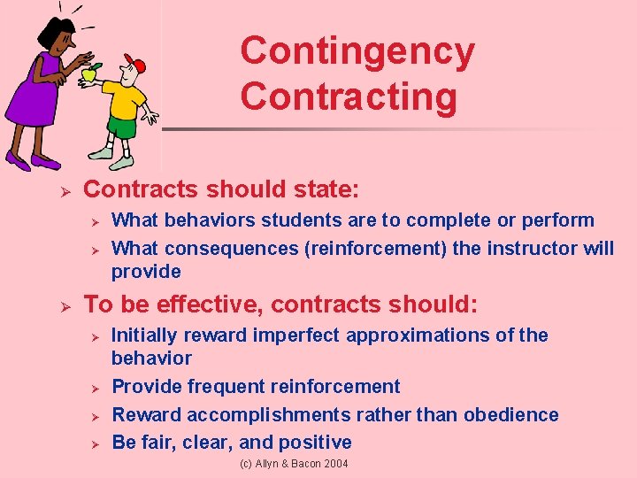 Contingency Contracting Ø Contracts should state: Ø Ø Ø What behaviors students are to