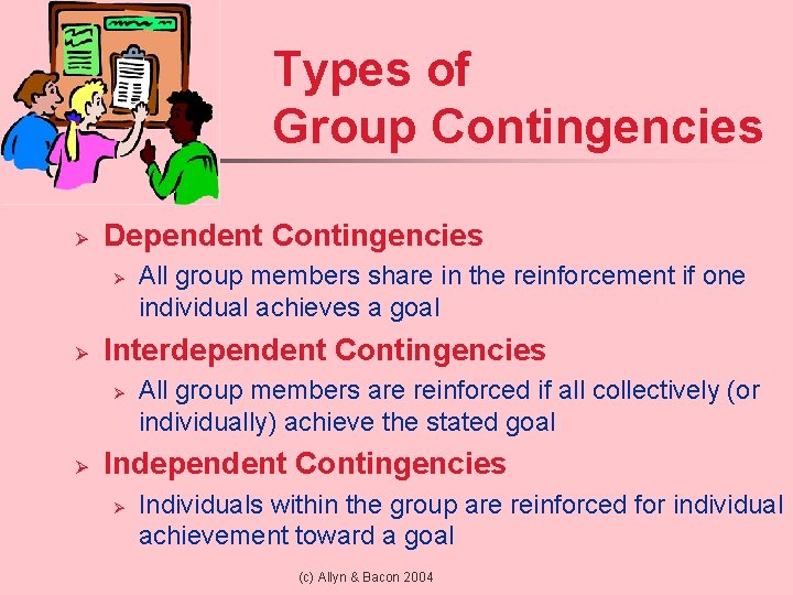 Types of Group Contingencies Ø Dependent Contingencies Ø Ø Interdependent Contingencies Ø Ø All