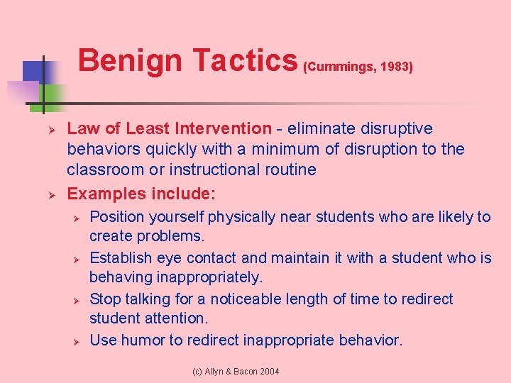 Benign Tactics (Cummings, 1983) Ø Ø Law of Least Intervention - eliminate disruptive behaviors