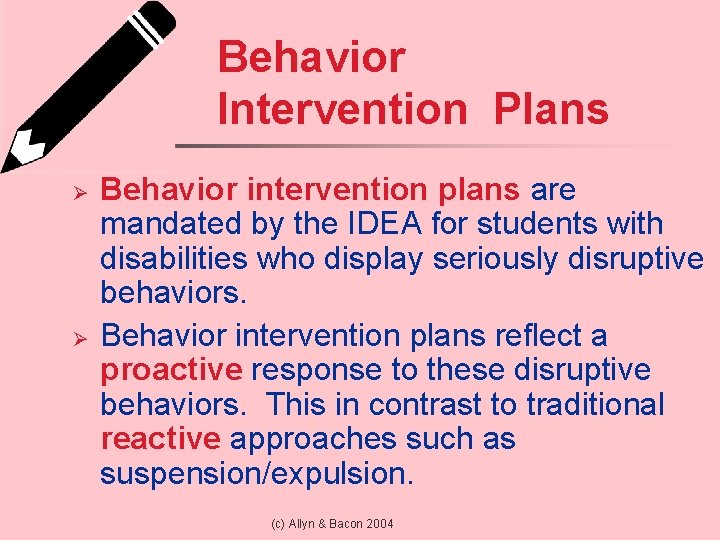 Behavior Intervention Plans Ø Ø Behavior intervention plans are mandated by the IDEA for