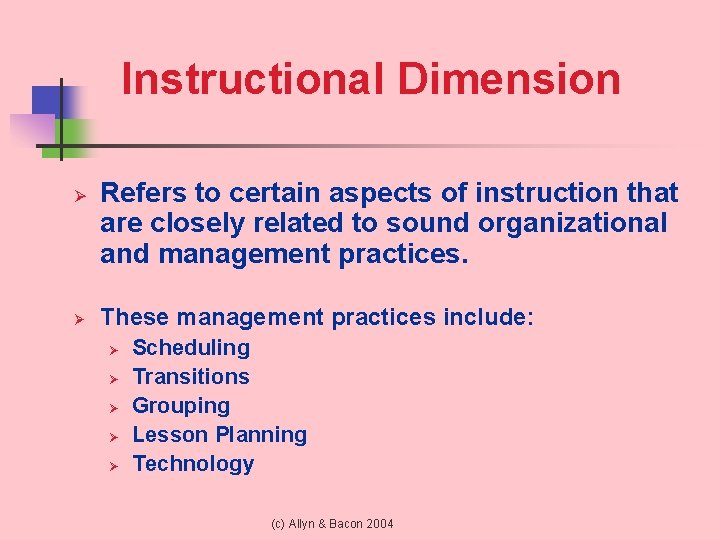 Instructional Dimension Ø Ø Refers to certain aspects of instruction that are closely related