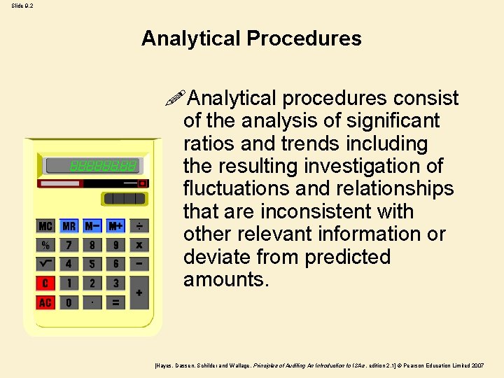 Slide 9. 2 Analytical Procedures !Analytical procedures consist of the analysis of significant ratios