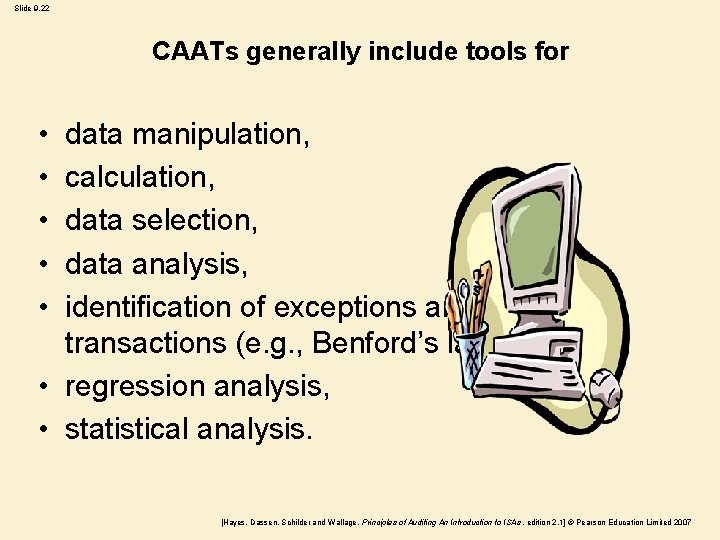 Slide 9. 22 CAATs generally include tools for • • • data manipulation, calculation,