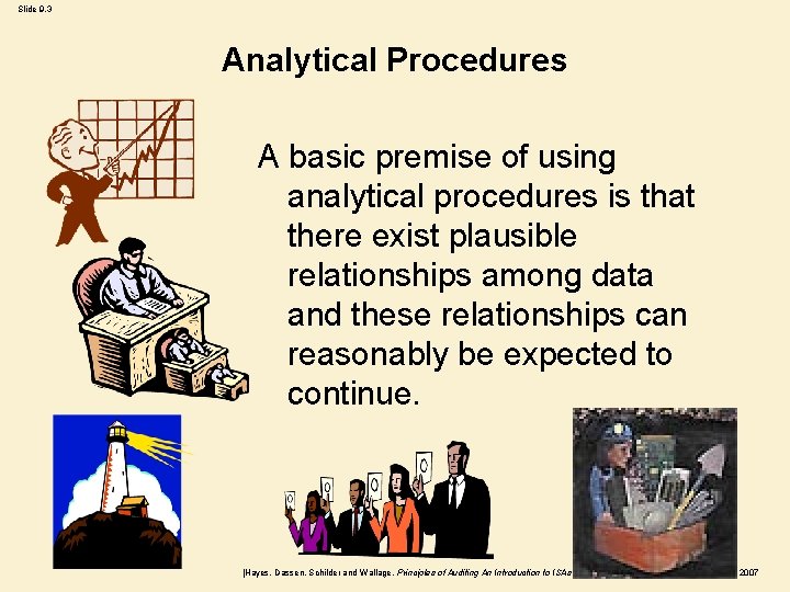 Slide 9. 3 Analytical Procedures A basic premise of using analytical procedures is that