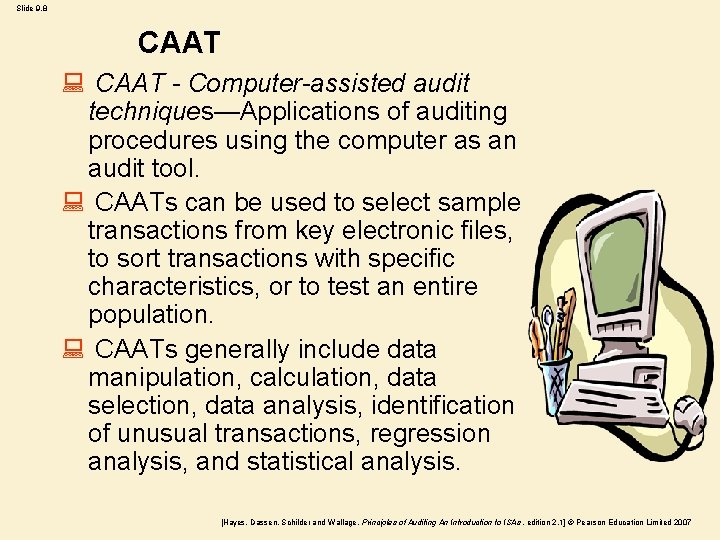 Slide 9. 8 CAAT : CAAT - Computer-assisted audit techniques—Applications of auditing procedures using