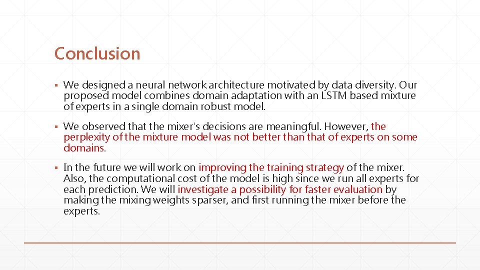 Conclusion ▪ We designed a neural network architecture motivated by data diversity. Our proposed