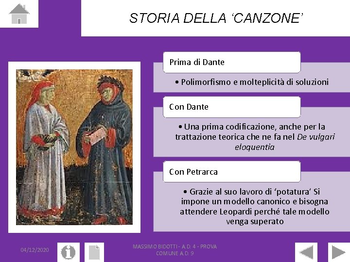 STORIA DELLA ‘CANZONE’ Prima di Dante • Polimorfismo e molteplicità di soluzioni Con Dante