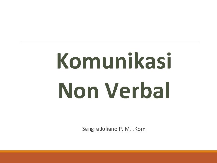 Komunikasi Non Verbal Sangra Juliano P, M. I. Kom 