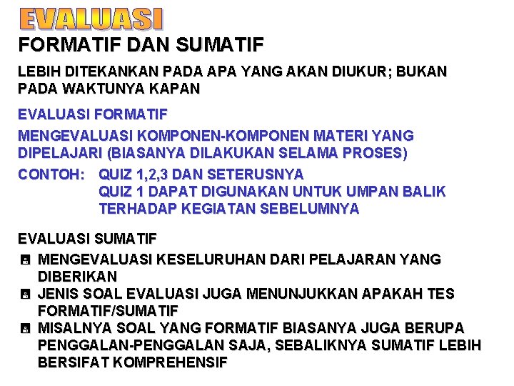 FORMATIF DAN SUMATIF LEBIH DITEKANKAN PADA APA YANG AKAN DIUKUR; BUKAN PADA WAKTUNYA KAPAN