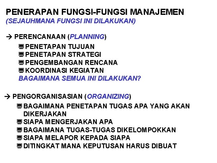 PENERAPAN FUNGSI-FUNGSI MANAJEMEN (SEJAUHMANA FUNGSI INI DILAKUKAN) PERENCANAAN (PLANNING) ¿ PENETAPAN TUJUAN ¿ PENETAPAN