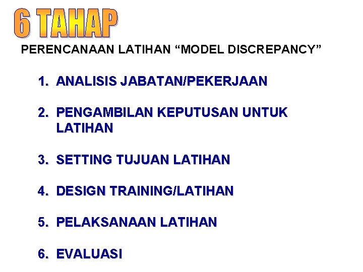 PERENCANAAN LATIHAN “MODEL DISCREPANCY” 1. ANALISIS JABATAN/PEKERJAAN 2. PENGAMBILAN KEPUTUSAN UNTUK LATIHAN 3. SETTING