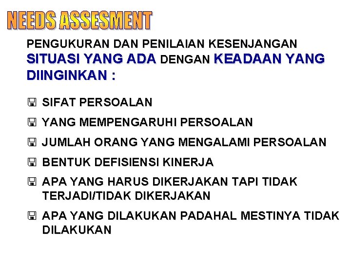 PENGUKURAN DAN PENILAIAN KESENJANGAN SITUASI YANG ADA DENGAN KEADAAN YANG DIINGINKAN : < SIFAT