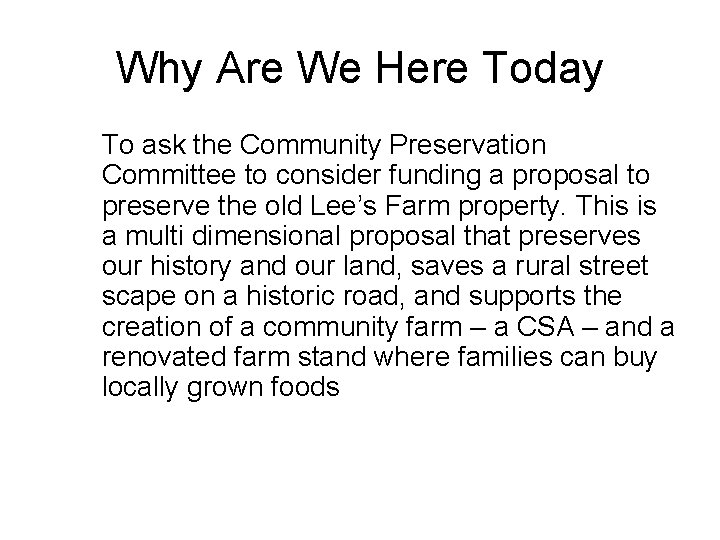 Why Are We Here Today To ask the Community Preservation Committee to consider funding