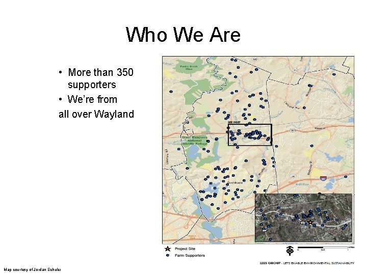 Who We Are • More than 350 supporters • We’re from all over Wayland