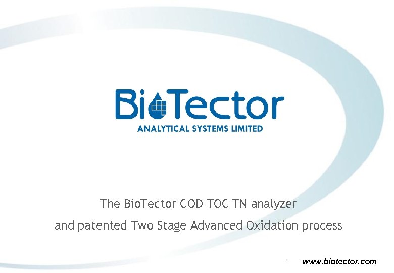 The Bio. Tector COD TOC TN analyzer and patented Two Stage Advanced Oxidation process