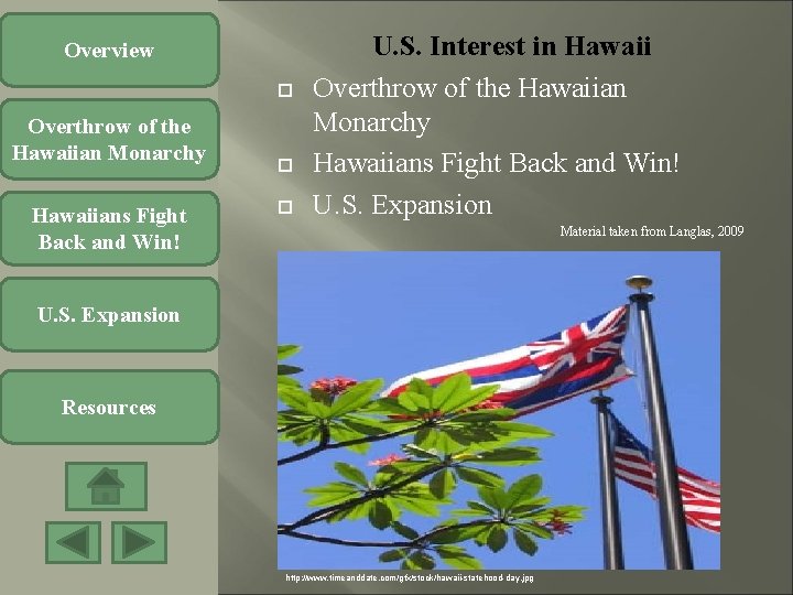 Overview Overthrow of the Hawaiian Monarchy Hawaiians Fight Back and Win! U. S. Interest