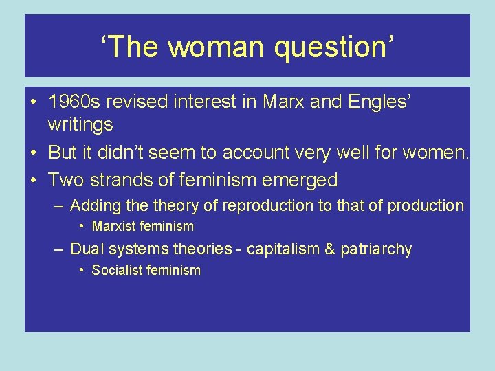 ‘The woman question’ • 1960 s revised interest in Marx and Engles’ writings •